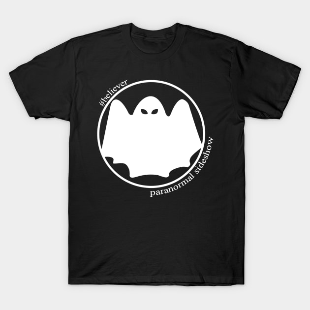 Believer in Ghosts T-Shirt by ParanormalSideshow